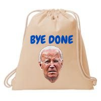 Bye Done Bye Bye Biden Out Of Office Drawstring Bag