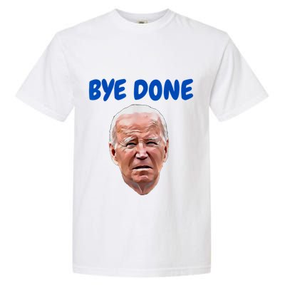Bye Done Bye Bye Biden Out Of Office Garment-Dyed Heavyweight T-Shirt
