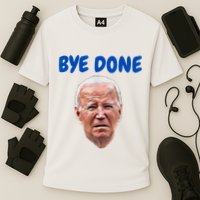 Bye Done Bye Bye Biden Out Of Office Performance Shirt