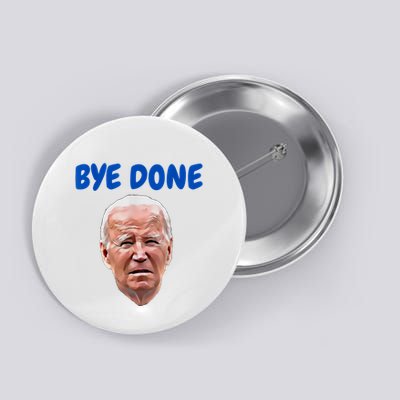 Bye Done Bye Bye Biden Out Of Office Button