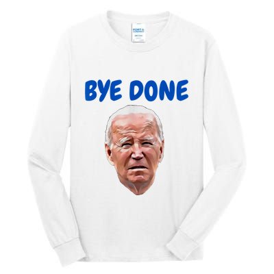 Bye Done Bye Bye Biden Out Of Office Tall Long Sleeve T-Shirt