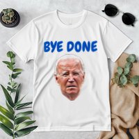 Bye Done Bye Bye Biden Out Of Office Premium T-Shirt