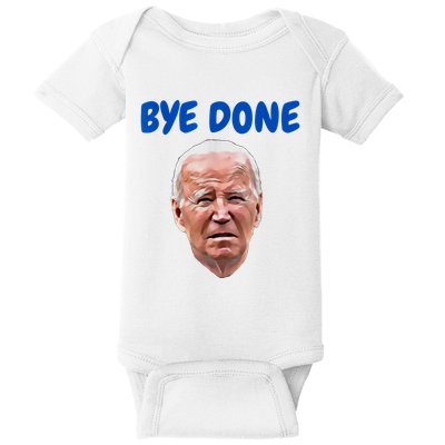 Bye Done Bye Bye Biden Out Of Office Baby Bodysuit