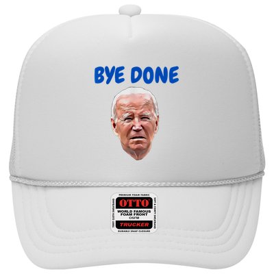 Bye Done Bye Bye Biden Out Of Office Trucker Hat