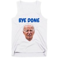 Bye Done Bye Bye Biden Out Of Office Tank Top