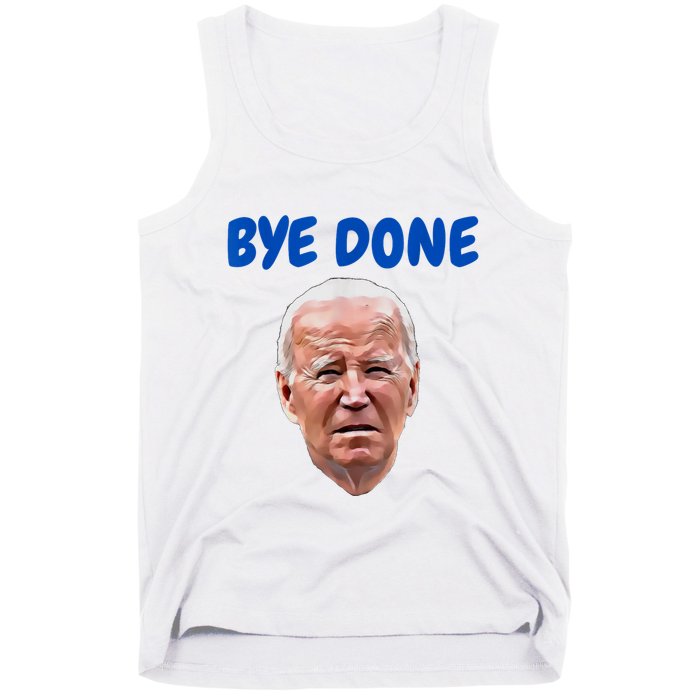 Bye Done Bye Bye Biden Out Of Office Tank Top