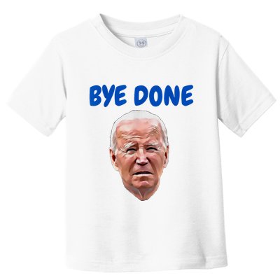 Bye Done Bye Bye Biden Out Of Office Toddler T-Shirt