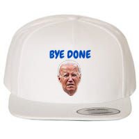Bye Done Bye Bye Biden Out Of Office Wool Snapback Cap
