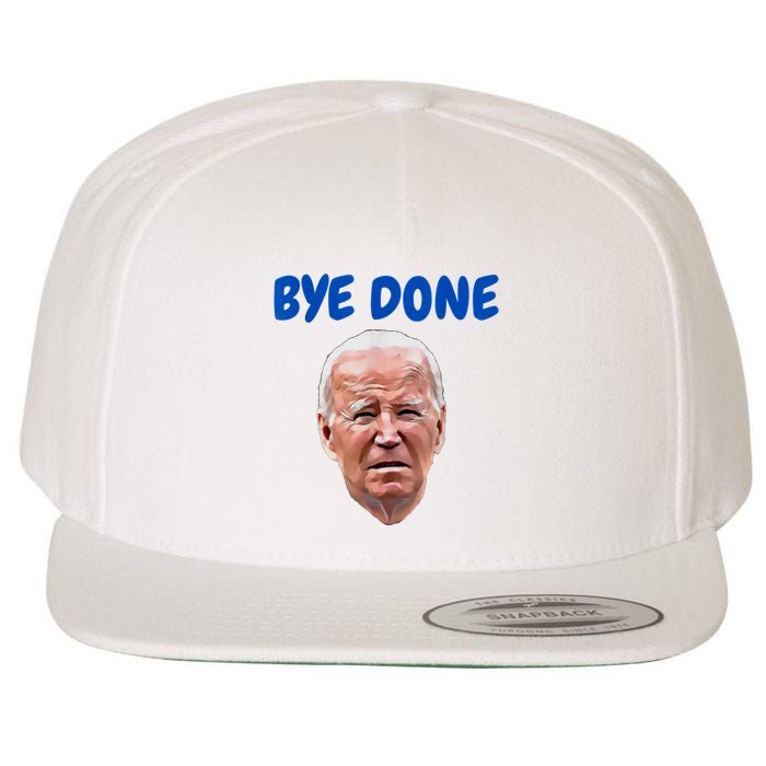 Bye Done Bye Bye Biden Out Of Office Wool Snapback Cap