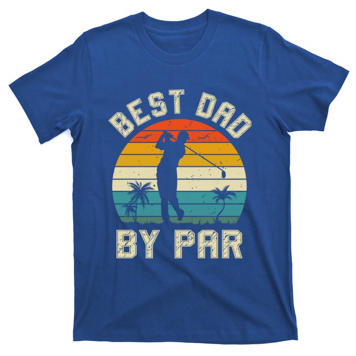 Best Dad By Par Retro Vintage FatherS Day Golf Lover Golfer Cool Gift T-Shirt