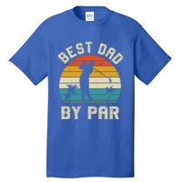 Best Dad By Par Retro Vintage FatherS Day Golf Lover Golfer Cool Gift Tall T-Shirt