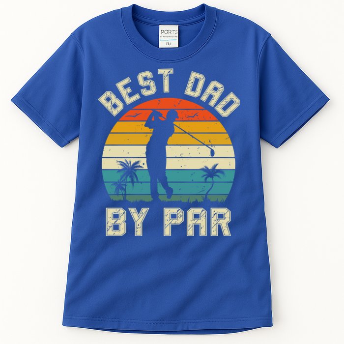 Best Dad By Par Retro Vintage FatherS Day Golf Lover Golfer Cool Gift Tall T-Shirt