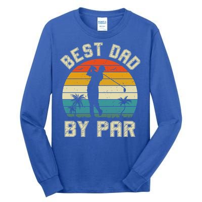 Best Dad By Par Retro Vintage FatherS Day Golf Lover Golfer Cool Gift Tall Long Sleeve T-Shirt