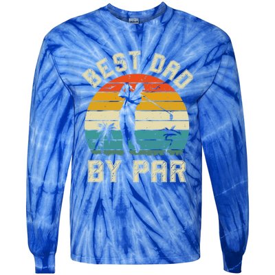 Best Dad By Par Retro Vintage FatherS Day Golf Lover Golfer Cool Gift Tie-Dye Long Sleeve Shirt