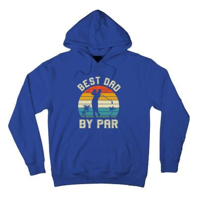 Best Dad By Par Retro Vintage FatherS Day Golf Lover Golfer Cool Gift Tall Hoodie