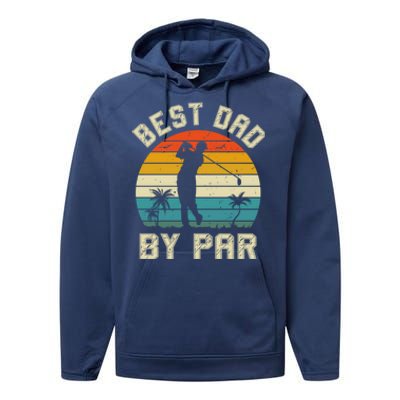 Best Dad By Par Retro Vintage FatherS Day Golf Lover Golfer Cool Gift Performance Fleece Hoodie