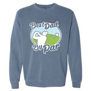 Best Dad By Par Funny Father's Day Golf Funny Gift Garment-Dyed Sweatshirt