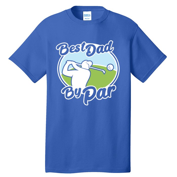 Best Dad By Par Funny Father's Day Golf Funny Gift Tall T-Shirt