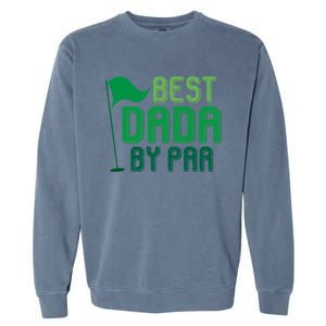 Best Dada By Par Funny Gift For FatherS Day Golfer Dad Grandpa Gift Garment-Dyed Sweatshirt