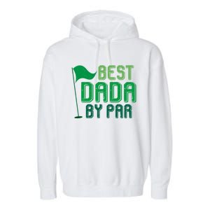 Best Dada By Par Funny Gift For FatherS Day Golfer Dad Grandpa Gift Garment-Dyed Fleece Hoodie