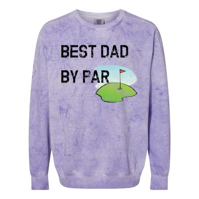 Best Dad By Par Funny FatherS Day Birthday Golf Gift Colorblast Crewneck Sweatshirt