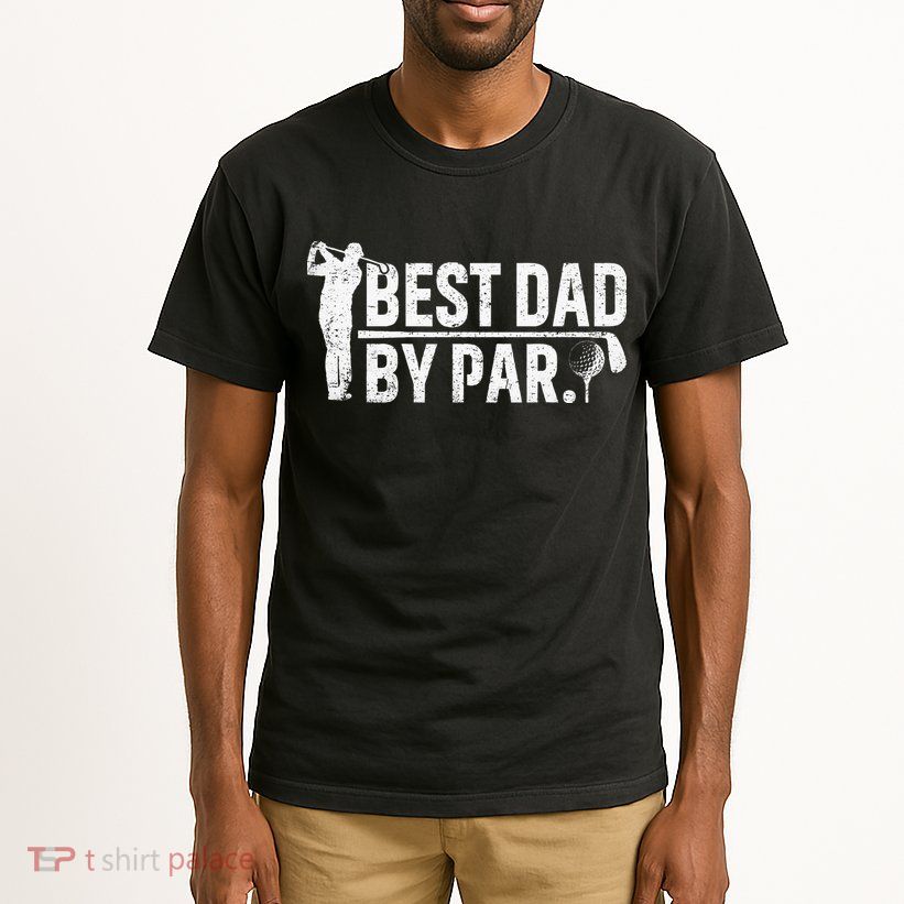 Best Dad By Par Funny Golf Daddy Fathers Day Birthday Gifts Tall T-Shirt