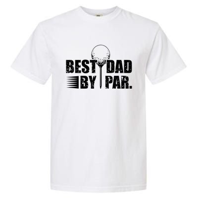 Best Dad By Par Garment-Dyed Heavyweight T-Shirt