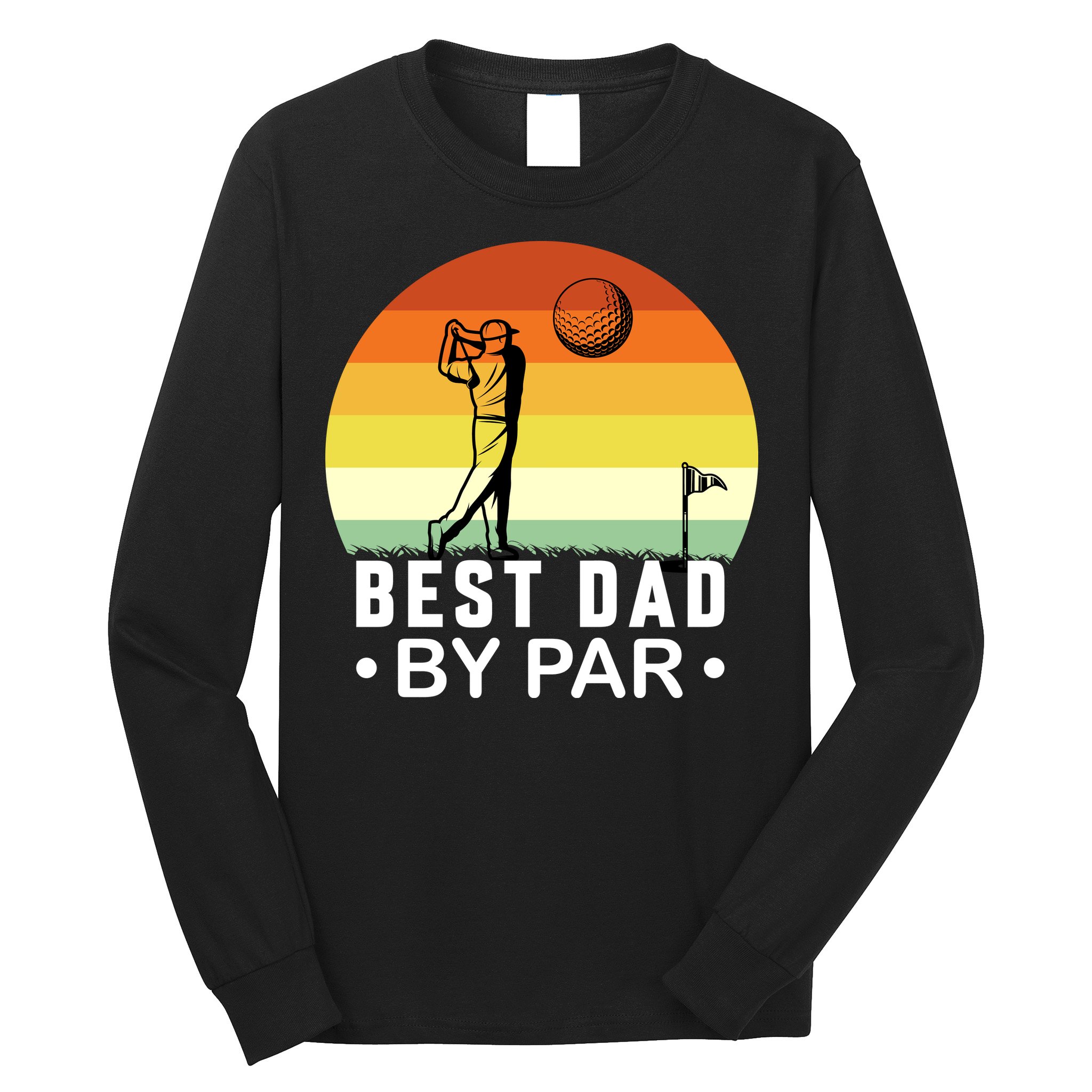 Best Dad By Par Golf T Long Sleeve Shirt