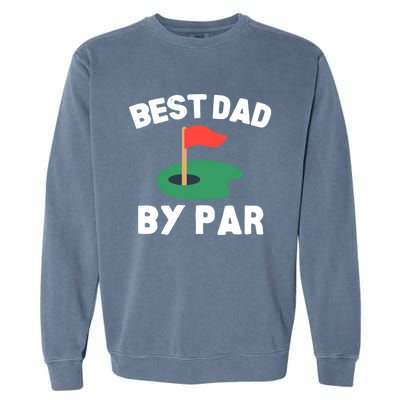 Best Dad By Par Golf Humor Father Gift Garment-Dyed Sweatshirt