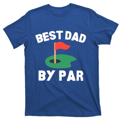 Best Dad By Par Golf Humor Father Gift T-Shirt