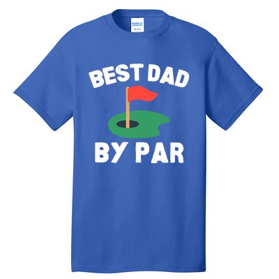 Best Dad By Par Golf Humor Father Gift Tall T-Shirt