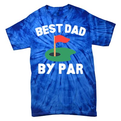 Best Dad By Par Golf Humor Father Gift Tie-Dye T-Shirt