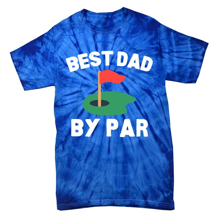 Best Dad By Par Golf Humor Father Gift Tie-Dye T-Shirt