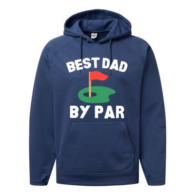 Best Dad By Par Golf Humor Father Gift Performance Fleece Hoodie