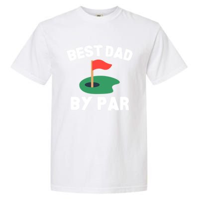 Best Dad By Par Golf Humor Father Gift Garment-Dyed Heavyweight T-Shirt