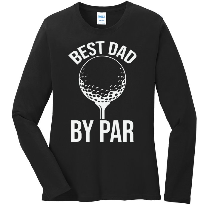 Best Dad By Par Ladies Long Sleeve Shirt