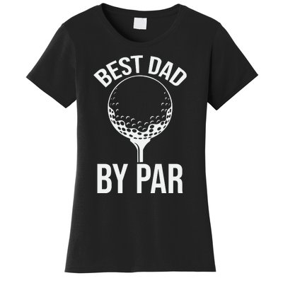 Best Dad By Par Women's T-Shirt