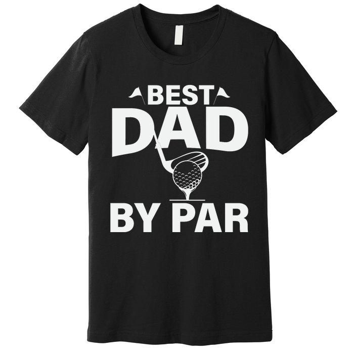 Best Dad By Par Premium T-Shirt