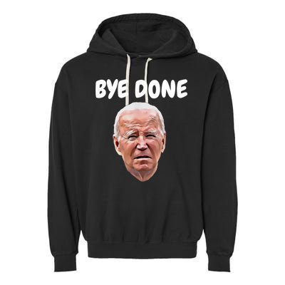 Bye Done Bye Bye Joe Biden Drops Out Of 2024 Election Garment-Dyed Fleece Hoodie