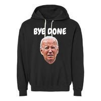Bye Done Bye Bye Joe Biden Drops Out Of 2024 Election Garment-Dyed Fleece Hoodie