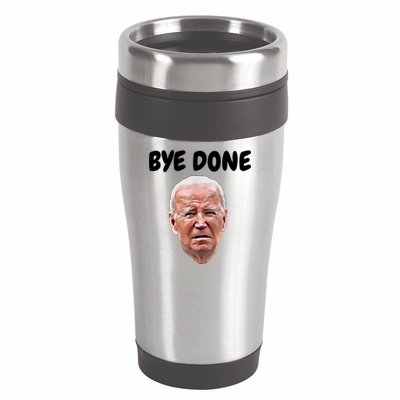 Bye Done Bye Bye Joe Biden Drops Out Of 2024 Election 16oz Travel Tumbler