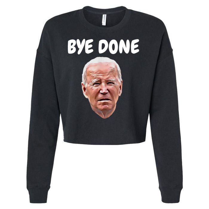 Bye Done Bye Bye Joe Biden Drops Out Of 2024 Election Cropped Pullover Crew