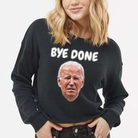 Bye Done Bye Bye Joe Biden Drops Out Of 2024 Election Cropped Pullover Crew