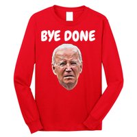 Bye Done Bye Bye Joe Biden Drops Out Of 2024 Election Long Sleeve Shirt