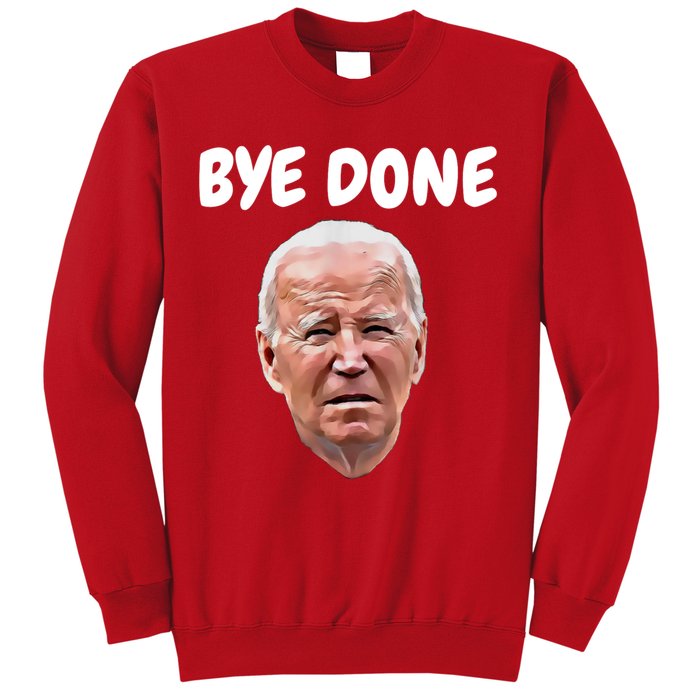 Bye Done Bye Bye Joe Biden Drops Out Of 2024 Election Sweatshirt