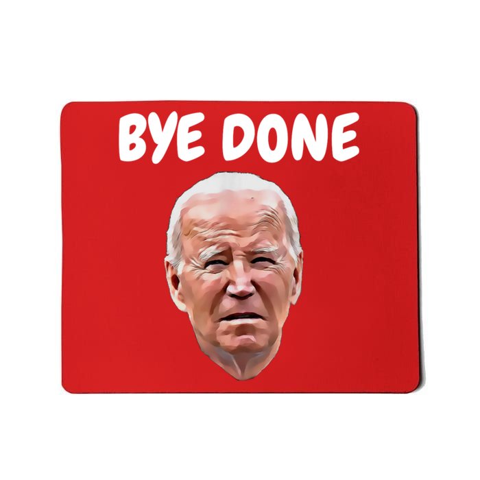 Bye Done Bye Bye Joe Biden Drops Out Of 2024 Election Mousepad