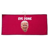 Bye Done Bye Bye Joe Biden Drops Out Of 2024 Election Large Microfiber Waffle Golf Towel