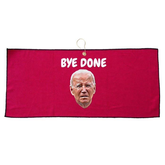 Bye Done Bye Bye Joe Biden Drops Out Of 2024 Election Large Microfiber Waffle Golf Towel