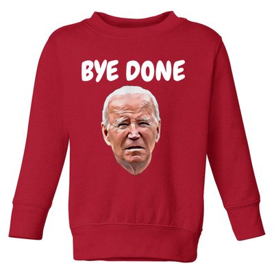 Bye Done Bye Bye Joe Biden Drops Out Of 2024 Election Toddler Sweatshirt