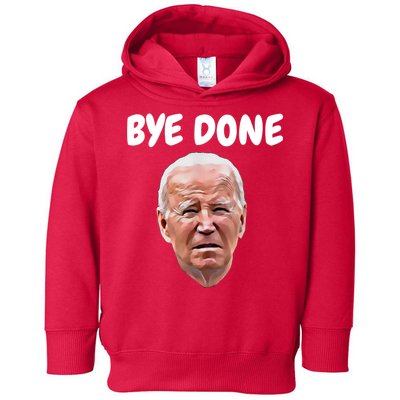 Bye Done Bye Bye Joe Biden Drops Out Of 2024 Election Toddler Hoodie